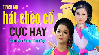 Hát chèo Minh Phương - Thanh Tuyết - tuyển tập những bài chèo cổ hay nhất của 2 nghệ sĩ ưu tú