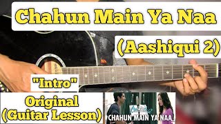 Chahun Main Ya Naa - Aashiqui 2 | Guitar Lesson | Intro Part | (With Tab)