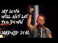 Bruce Springsteen - My Love Will Not Let You Down (Madrid 2016 Multicam)