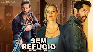 O FILME DE AÇÃO SEM REFUGIO: LANÇAMENTO  2024 - É INCRÍVEL.... (ANALISE)