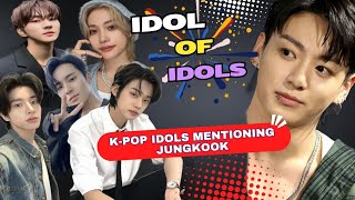 Kpop Idols mentioning Jungkook | Jungkook Idol Fanboys