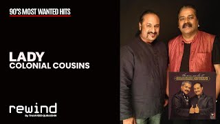 Lady : Colonial Cousins | REWIND 90s | HQ Audio (RESTORED AUDIO)