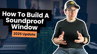 How To Build A Soundproof Window - 2025 Update