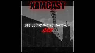 Mes souvenirs de Xamcast - Sam