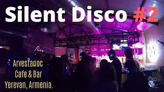 Silent Disco #2 at Arvestanoc Cafe \u0026 Bar - Yerevan, Armenia.