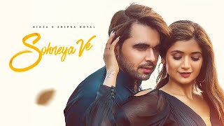 Ninja : Sohneya Ve (Full Video) : Shipra Goyal -   Punjabi Songs2021 - Punjabi Songs 2021