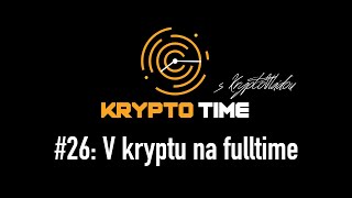 KryptoTime #26: Práce v kryptu na fulltime | Host: Juraj Forgacs