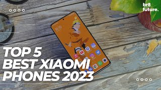 Best Xiaomi Phones 2023 - Top 5 Best Xiaomi Phones You Should Buy 2023