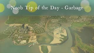 Noob Tip of the Day - Garbage: Why is Garbage Piling Up in my City Skylines City?