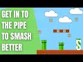 Jump like Super Mario into the pipe to understand the smash