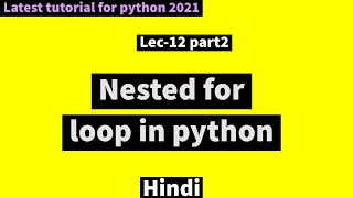 Lec 12 part 2: Nested for loop in python