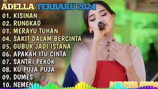 OM ADELLA TERBARU 2024🎵KISINAN - RUNDKAD - MERAYU TUHAN - SAKIT DALAM BERCINTA - SANTRI PEKOK