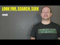 diferencia entre look for search y seek en inglés verbos en inglés