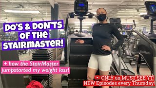 Do’s & Don’ts of the StairMaster | And How it Jumpstarted my Weight Loss