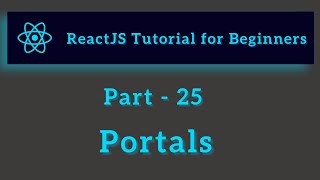 ReactJS Tutorial for Beginners - Part 25 - React Portals