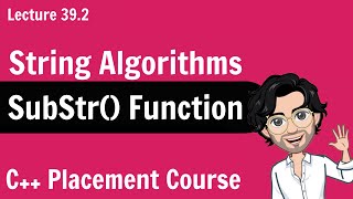 SubStr() Function - String Algorithm | C++ Placement Course | Lecture 39.2