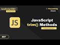 Master JavaScript Trim, trimStart, and trimEnd Methods  | Clean your Input Data (#87)