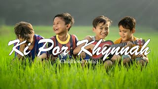 Ki Por Khynnah ( Childhood Times)| Ki tune ba khlem lashim | Khasi Song