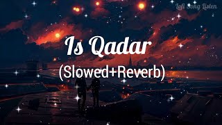 Is Qadar [slowed+reverb] | darshan Raval ||Text audio relax|| Music lover