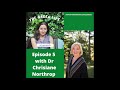 EPISODE 5: Wisdom of Menopause with Dr Christiane Northrup