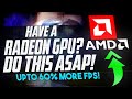 Have a AMD RADEON GPU? Do THIS ASAP to improve YOUR FPS upto 60%