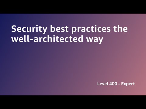 AWS Summit ANZ 2022 – Best Practices for Security the Thoughtful Way SEC3