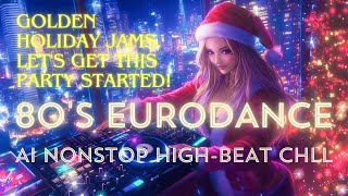 ｟𝐏𝐥𝐚𝐲𝐥𝐢𝐬𝐭｠80's EURODANCE | AI NONSTOP HIGH-BEAT CHILL Vol.8 | REMIX NIGHT!