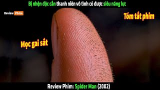 Bị nhện độc cắn thanh niên vô tình có được siêu năng lực - tóm tắt phim Spider Man
