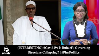 (INTERESTING) #Covid19: Is Buhari's Governing Structure Collapsing? | #PlusPolitics