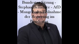 Bundestag Sitzung    Stephan Brandner   AfD   Mangelhafte Teilnahme der Regierung im Bundestag