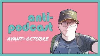 🎧 Antipodcast : avant-octobre