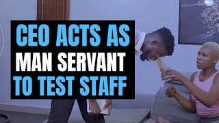 CEO acts  As Servant To Test Staff  | Moci Studios