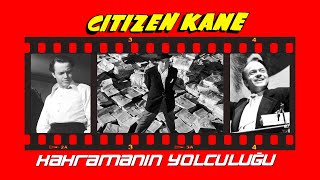 'CITIZEN KANE' / KAHRAMANIN YOLCULUĞU (CHARLES FOSTER KANE)