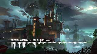 BROCKHAMPTON - GOLD (8D Music)