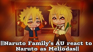 ||Naruto Family's AU react to Naruto as Meliodas||