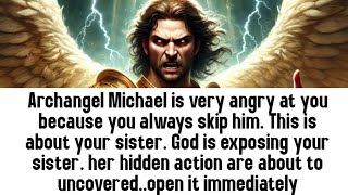 💸 Archangel Michael is very angry at you because you... This is about your sister. God is exposing
