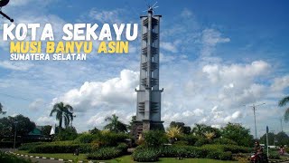 Kota sekayu Kabupaten Musi Banyu Asin sumsel || Bumi serasan sekate