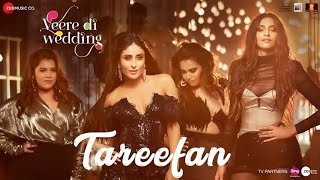 Tareefan | Veere Di Wedding | Tarifa song in lyrics |Badshah | Kareena Kap