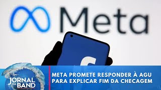 Meta promete responder à AGU para explicar fim da checagem de fatos | Jornal da Band