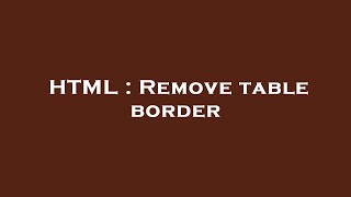 HTML : Remove table border