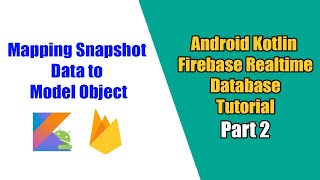 Android Firebase Realtime Database Kotlin: #2 How to Mapping Snapshot Data to Model Object