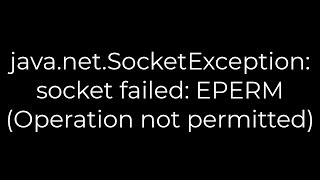 Java :java.net.SocketException: socket failed: EPERM (Operation not permitted)(5solution)