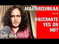 Maharishikaa | Spiritual seeker - should you get vaccinated? How do you decide?