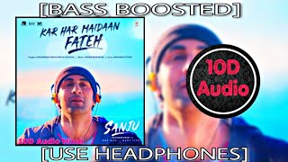 Kar Har Maidaan Fateh | 10D Songs | 8D Audio | Bass Boosted | Sanju | 10d Songs Hindi