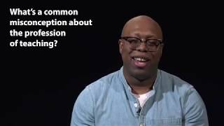 What’s a common misconception about teaching?