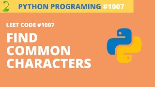 Python Programming - Leetcode #1007 (Find Common Characters)