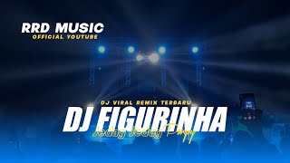 DJ FIGURINHA REMIX TERBARU 2023 - RRD MUSIC