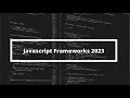 Top JavaScript frameworks to learn in 2023