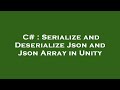 C# : Serialize and Deserialize Json and Json Array in Unity