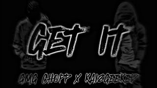 GET IT - GMG CHOPP X KAI2GEEKED